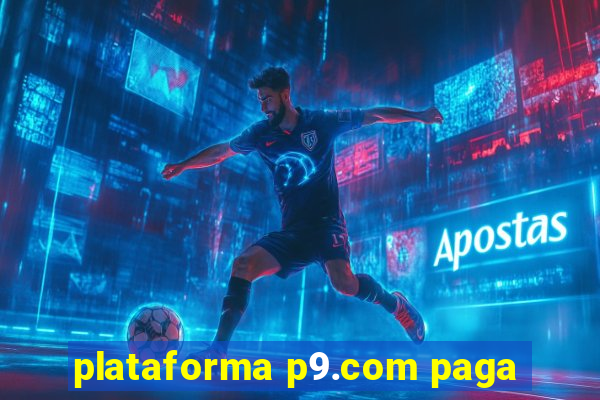 plataforma p9.com paga